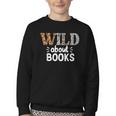 Reading Lover Wild About Books Reading Books And Bookworm Youth Crewneck Sweatshirt