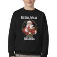 He Sees What You'Ve Been Reading Santa Book Lover For Women Youth Crewneck Sweatshirt He Sees What You'Ve Been Reading Santa Book Lover For Women Youth Crewneck Sweatshirt