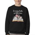 So Many Books Little Time Loves To Read Books Bookworm Youth Crewneck Sweatshirt