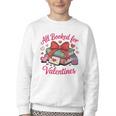 All Booked For Valentines Book Lover Teachers Youth Crewneck Sweatshirt All Booked For Valentines Book Lover Teachers Youth Crewneck Sweatshirt