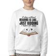 A Day Without Reading Is Like I Have No Idea Women Books Youth Crewneck Sweatshirt