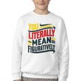 You Literally Mean Figuratively Grammar Teacher Book Writers Youth Crewneck Sweatshirt
