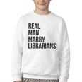 Real Men Marry Librarians – Book Lover Husband Youth Crewneck Sweatshirt
