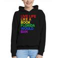 Live Life Like A Book Florida Would Ban LGBTQ Pride Equality Graphic Youth Hoodie