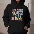 Book Readers I Closed My Book To Be Here Graphic Youth Hoodie Book Readers I Closed My Book To Be Here Graphic Youth Hoodie