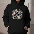 Sorry i Am Booked Reading Read Books Reader Nerd Graphic Youth Hoodie