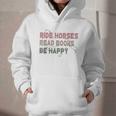 Ride Horses Read Books Be Happy Horse Riders Quote Graphic Youth Hoodie