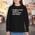 Imagine Being Afraid Of Drag Queens And Books Classic Youth Long Sleeve Tee Imagine Being Afraid Of Drag Queens And Books Classic Youth Long Sleeve Tee