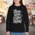Love God Drink Coffee Read Books Christian Books Lovers Youth Long Sleeve Tee