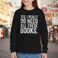 Yes I Really Do Need All These Books Geeky Book Worm Youth Long Sleeve Tee Yes I Really Do Need All These Books Geeky Book Worm Youth Long Sleeve Tee