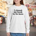 I Closed My Book To Be Here Bookish Fashion Literature Lover Youth Long Sleeve Tee