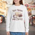 Love Books And Coffee Books Reading Coffee Drinking Youth Long Sleeve Tee