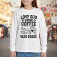 Love God Drink Coffee Read Books For Book Lovers Youth Long Sleeve Tee