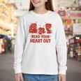 Read Your Heart Out Valentine Teacher Bookworm Lover Youth Long Sleeve Tee