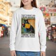 That's What I Do I Read Books I Drink Wine And I Know Things Youth Long Sleeve Tee That's What I Do I Read Books I Drink Wine And I Know Things Youth Long Sleeve Tee
