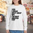 Yes I Read Self-Help No I’m Not Helped Yet Book Lover Youth Long Sleeve Tee Yes I Read Self-Help No I’m Not Helped Yet Book Lover Youth Long Sleeve Tee