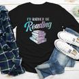 Id Rather Be Reading Book Librarian Men Women Kids Youth Long Sleeve Tee