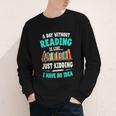 Humor Book Reader A Day Without Reading Is Like Youth Long Sleeve Tee