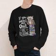 If You Need Me Owl Be Reading Cute Owl Book Lover Youth Long Sleeve Tee