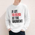 A Lot To Read At The Moment Reading Book Reader Nerd Youth Long Sleeve Tee A Lot To Read At The Moment Reading Book Reader Nerd Youth Long Sleeve Tee