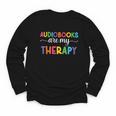 Audiobooks Are My Therapy Book Lover Audiobook Women Youth Long Sleeve Tee