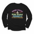 Drink Coffee Read Books Dismantle Systems Of Oppression Youth Long Sleeve Tee