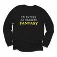 I'd Rather Be Reading Fantasy Epic Magic Book Lover Geek Youth Long Sleeve Tee