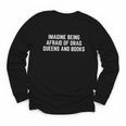 Imagine Being Afraid Of Drag Queens And Books Y2K LGBTQ Gay Youth Long Sleeve Tee Imagine Being Afraid Of Drag Queens And Books Y2K LGBTQ Gay Youth Long Sleeve Tee
