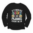 If It Involves Books And Pajamas Count Me In Youth Long Sleeve Tee
