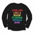 Live Life Like A Book Florida Would Ban Gay Rights LGBTQ Youth Long Sleeve Tee Live Life Like A Book Florida Would Ban Gay Rights LGBTQ Youth Long Sleeve Tee