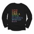 Live Life Like a Book Florida Would Ban LGBTQ Rainbow Flag Youth Long Sleeve Tee
