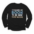 I Paused My Book To Be Here You'Re Welcome Reading Lover Youth Long Sleeve Tee