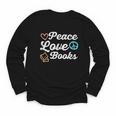 Peace Love Books Read Book Reading Librarian Across America Youth Long Sleeve Tee