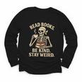 Read Books Be Kind Stay Weird Skeleton Reading Coffee Goth Youth Long Sleeve Tee