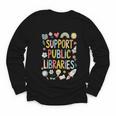 Support Public Libraries Reading Book Nerd Bookworm Literacy Youth Long Sleeve Tee Support Public Libraries Reading Book Nerd Bookworm Literacy Youth Long Sleeve Tee