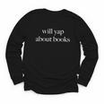 Will Yap About Books Aesthetic Reading Literary Youth Long Sleeve Tee Will Yap About Books Aesthetic Reading Literary Youth Long Sleeve Tee