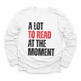 A Lot To Read At The Moment Reading Book Reader Nerd Youth Long Sleeve Tee A Lot To Read At The Moment Reading Book Reader Nerd Youth Long Sleeve Tee