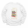 That's What i Do i Read Books And i Know Things Cute Graphic Youth Long Sleeve Tee