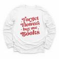 Valentine Bookish Love Quote Forget Flowers Buy Me Books Youth Long Sleeve Tee Valentine Bookish Love Quote Forget Flowers Buy Me Books Youth Long Sleeve Tee